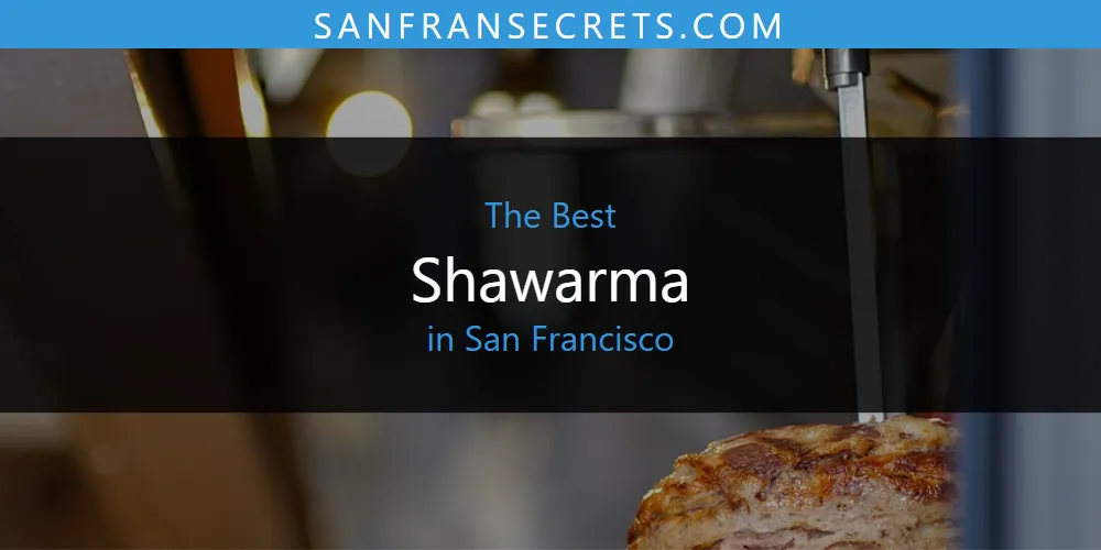 San Francisco's Best Shawarma [Updated 2025]