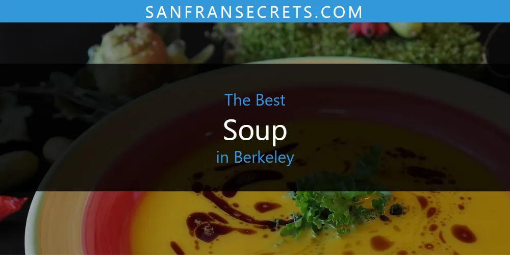 The Absolute Best Soup in Berkeley  [Updated 2025]