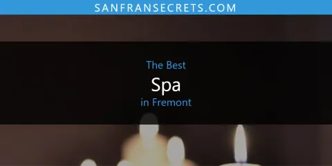 Best Spa in Fremont: Ultimate Guide