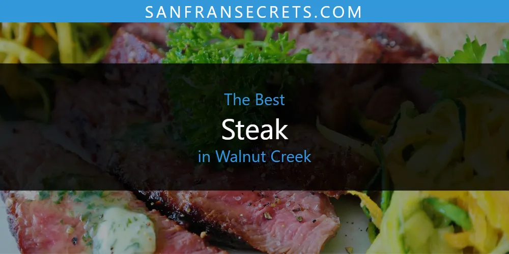 Walnut Creek's Best Steak [Updated 2025]