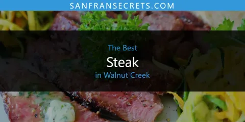The Top-Rated Steak in Walnut Creek