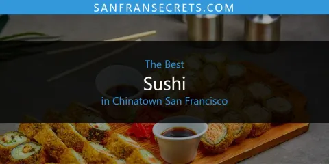 Best Sushi in Chinatown San Francisco: Ultimate Guide