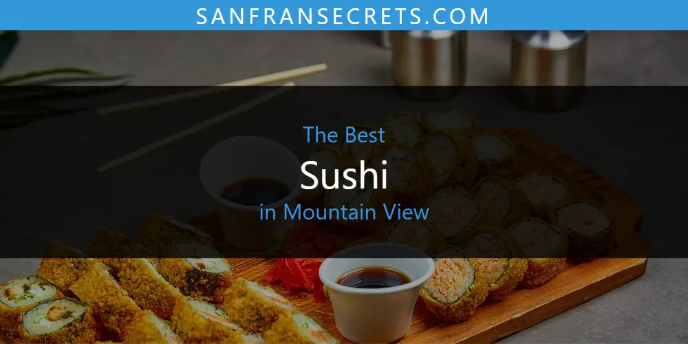 Mountain View's Best Sushi [Updated 2025]