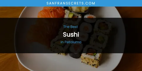 Petaluma's Best Sushi