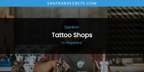 The Absolute Best Tattoo Shops in Hayward