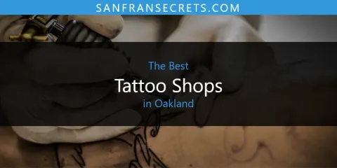 Best Tattoo Shops in Oakland: Our Expert Picks