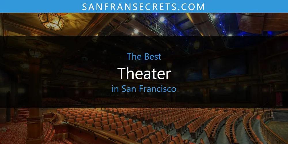 Best Theater in San Francisco: 2026 Ultimate Guide