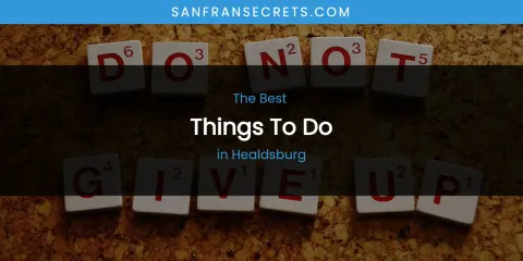 The Absolute Best Things to Do in Healdsburg