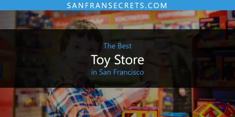 The Best Toy Store in San Francisco