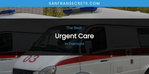 The Absolute Best Urgent Care in Fremont