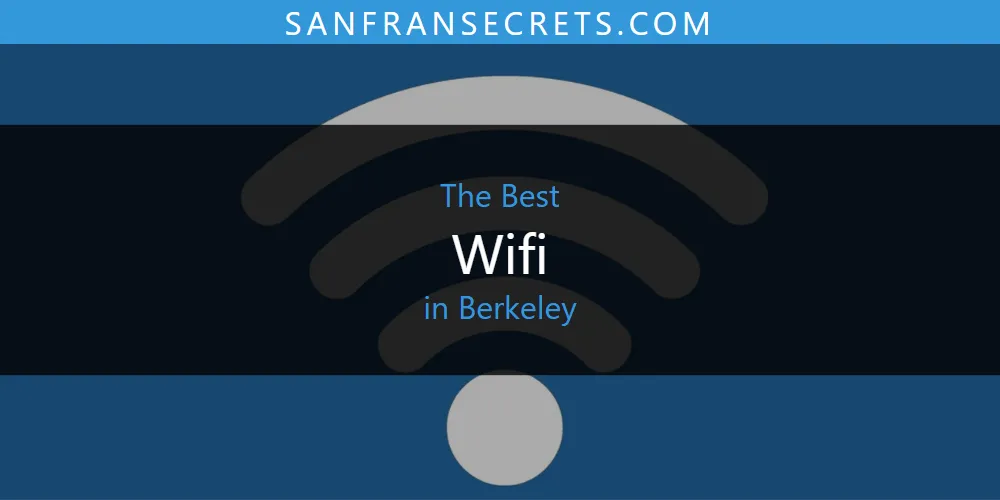 The 2026 Best Wifi in Berkeley List