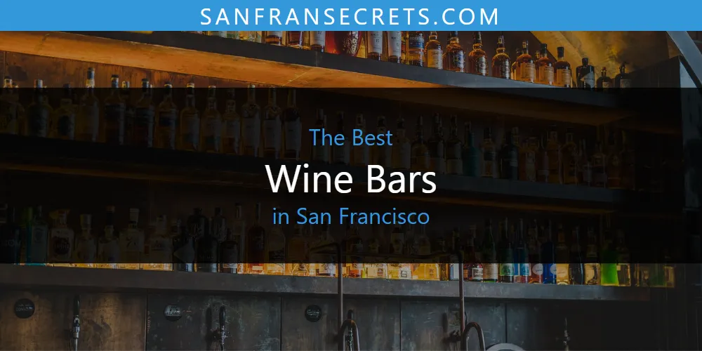 San Francisco's Best Wine Bars [Updated 2025]