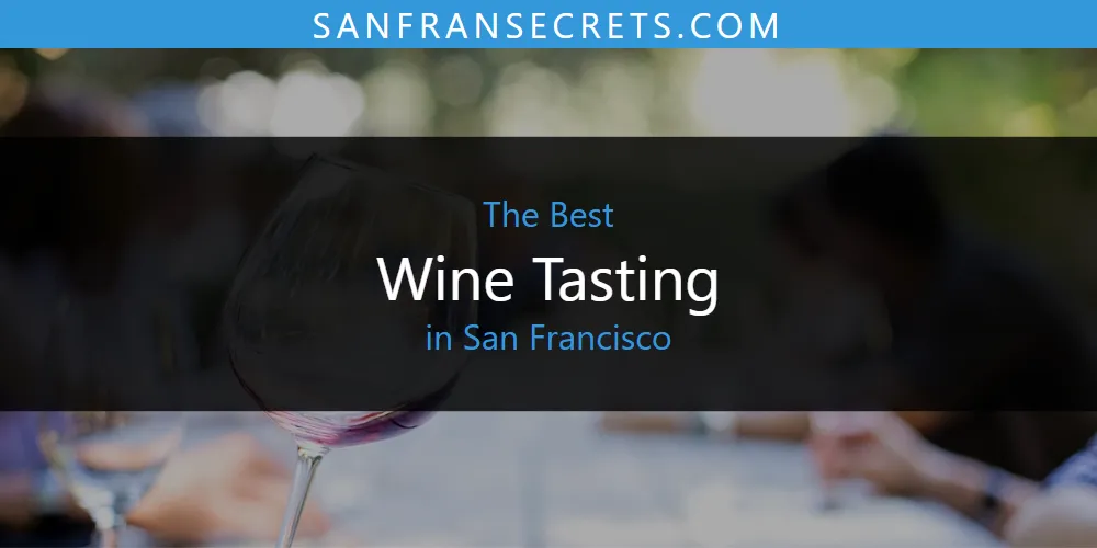 San Francisco's Best Wine Tasting [Updated 2025]