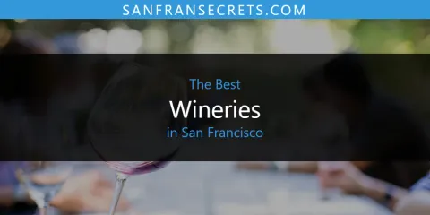 Best Wineries in San Francisco: Our Expert Picks