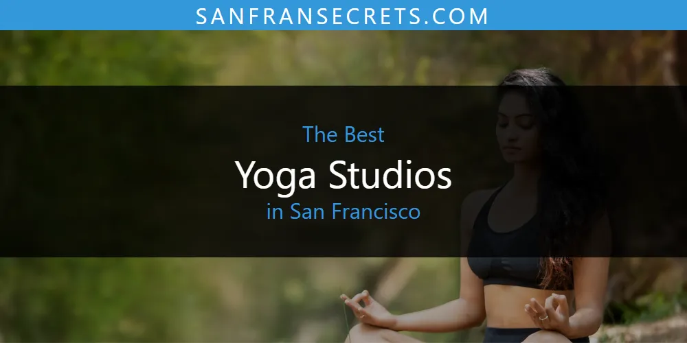 Best Yoga Studios in San Francisco: 2026 Ultimate Guide